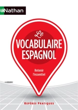 Le vocabulaire espagnol : retenir l'essentiel - Hélène Hernandez