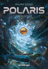 Polaris. Cycle azure. Vol. 2. Crépuscule - Philippe Tessier
