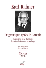 Oeuvres : édition critique autorisée. Vol. 22-1b. Dogmatique après le concile : fondement de la théologie, doctrine de Dieu et christologie : partie B et C - Karl Rahner