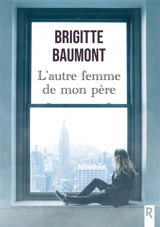 L'autre femme de mon père - Brigitte Baumont