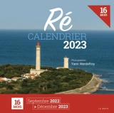 Ré : calendrier 2023 : 16 mois, septembre 2022-décembre 2023 - Yann Werdefroy