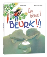 Des bisous ? : beurk !!! - Andrée Poulin