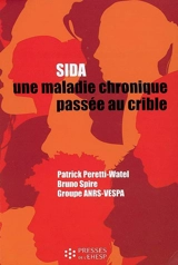 Sida : une maladie chronique passée au crible : enquête nationale sur le quotidien des personnes infectées - Patrick Peretti-Watel