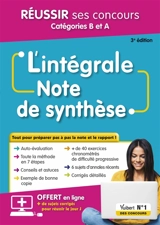 L'intégrale note de synthèse : réussir ses concours catégories B et A : tout pour préparer pas à pas la note et le rapport ! - Olivier Bellégo