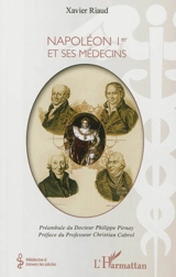 Napoléon Ier et ses médecins - Xavier Riaud