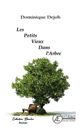 Les petits vieux dans l'arbre - Dominique Dejob