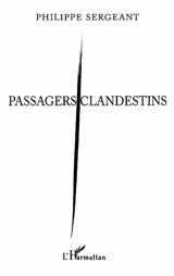 Passagers clandestins - Philippe Sergeant
