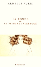La Ronde ou le Peintre interrogé - Maurice Matieu