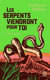 Les serpents viendront pour toi : une histoire colombienne : récit - Emilienne Malfatto