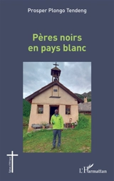 Pères noirs en pays blanc - Prosper Plongo Tendeng