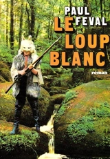 Le Loup blanc - Paul Féval