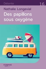 Des papillons sous oxygène - Nathalie Longevial