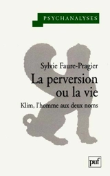 Etre pervers pour exister : Klim, l'homme aux deux noms - Sylvie Faure-Pragier