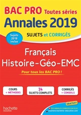 Français, histoire géo, EMC, bac pro toutes séries : annales 2019, sujets et corrigés, sujets 2018 inclus - Michel Corlin
