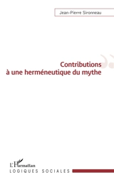 Contributions à une herméneutique du mythe - Jean-Pierre Sironneau