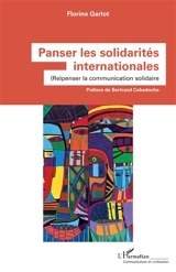 Panser les solidarités internationales : (re)penser la communication solidaire - Florine Garlot