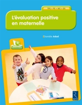 L'évaluation positive en maternelle : TPS, PS, MS, GS - Danièle Adad