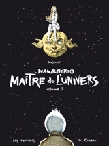 Juanalberto maître de l'univers. Vol. 1 - José Roosevelt