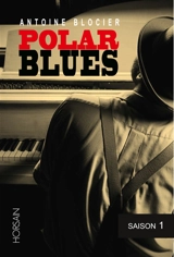 Polar blues. Vol. 1 - Antoine Blocier