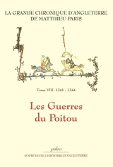 La grande chronique d'Angleterre. Vol. 8. Les guerres du Poitou (1241-1244) - Matthieu Paris