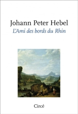 L'ami des bords du Rhin : florilège - Johann Peter Hebel