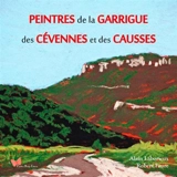Peintres de la garrigue, des Cévennes & des Causses - Alain Laborieux