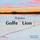 Peintres du golfe du Lion - Alain Laborieux