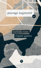 Paysage augmenté. Vol. 1 - Mathilde Roux