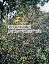 Ni enfant, ni rossignol - Virginie Gautier