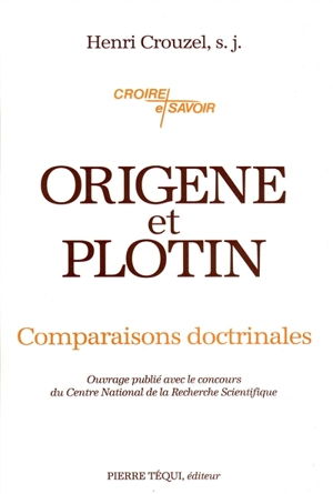 Origène et Plotin : comparaisons doctrinales - Henri Crouzel