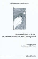 Science et fictions à l'école : un outil transdisciplinaire pour l'investigation ? - Journées Enseignement & science-fiction (01 ; 2010 ; Nice)