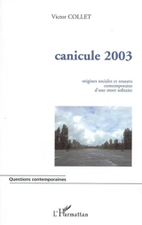 Canicule 2003 : origines sociales et ressorts contemporains d'une mort solitaire : les personnes seules du cimétière de Thiais - Victor Collet