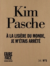 A la lisière du monde, je m'étais arrêté - Kim Pasche