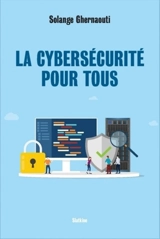 La cybersécurité pour tous - Solange Ghernaouti-Hélie