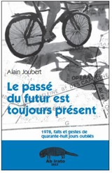 Le passé du futur est toujours présent : 1978, faits et gestes de quarante-huit jours oubliés - Alain Joubert