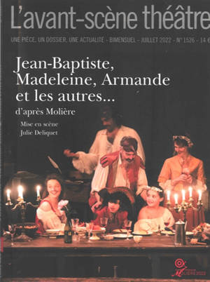 Avant-scène théâtre (L'), n° 1526. Jean-Baptiste, Madeleine, Armande et les autres... - Julie Deliquet