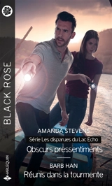 Obscurs pressentiments : les disparus du lac Echo. Réunis dans la tourmente - Amanda Stevens