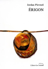 Erigon : grande farce macabre en deux actes - Jordan Plevnes