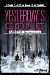 Yesterday's gone : saison 2. Vol. 5-6. Confusion - Sean Platt