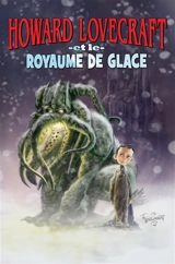 Howard Lovecraft. Vol. 1. Howad Lovecraft et le royaume de glace - Bruce Brown