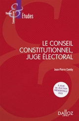 Le Conseil constitutionnel, juge électoral - Jean-Pierre Camby