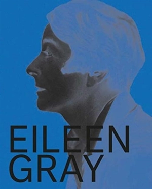 Eileen Gray, Designer and Architect - Cloé Pitiot