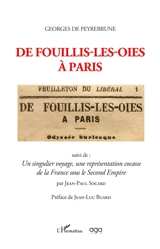De Fouillis-les-Oies à Paris : odyssée burlesque. Un singulier voyage, une représentation cocasse de la France sous le second Empire - Georges de Peyrebrune