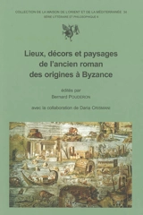 Lieux, décors et paysages de l'ancien roman des origines à Byzance : actes du 2e colloque de Tours, 24-26 oct. 2002 - Colloque sur l'ancien roman (2 ; 2002 ; Tours)