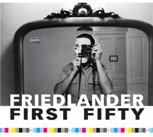 Friedlander First Fifty - Lee Friedlander