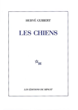 Les chiens - Hervé Guibert