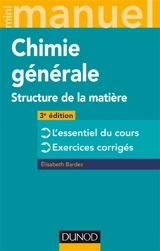 Mini-manuel de chimie générale : structure de la matière : cours + exos - Elisabeth Bardez