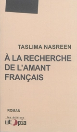 A la recherche de l'amant français - Taslima Nasreen