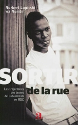 Sortir de la rue : les trajectoires des jeunes de Lubumbashi en RDC - Norbert  Lupitshi Wa Numbi