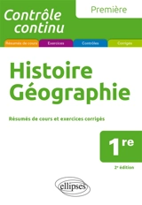 Histoire géographie 1re : résumés de cours et exercices corrigés - Gilles Martinez